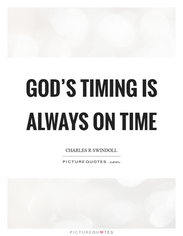 God's timing is always on time Picture Quote #1