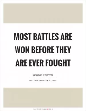 Most battles are won before they are ever fought Picture Quote #1