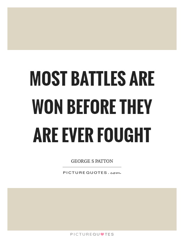Most battles are won before they are ever fought Picture Quote #1