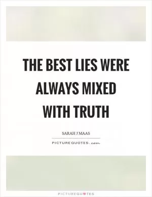 The best lies were always mixed with truth Picture Quote #1