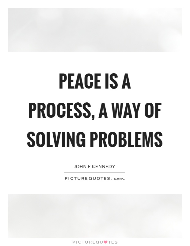 Peace is a process, a way of solving problems Picture Quote #1