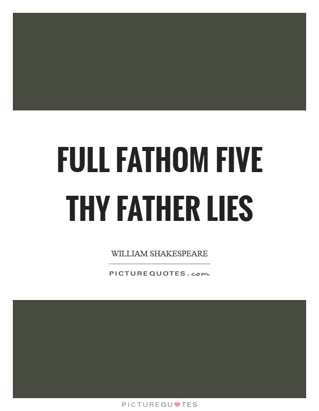 Full fathom five thy father lies Picture Quote #1