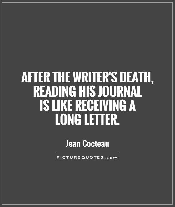 After the writer's death, reading his journal  is like receiving a   long letter Picture Quote #1