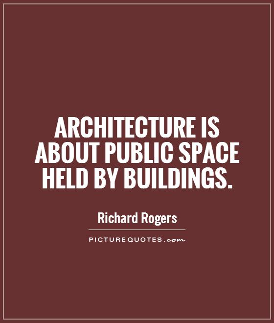 Architecture is about public space held by buildings Picture Quote #1
