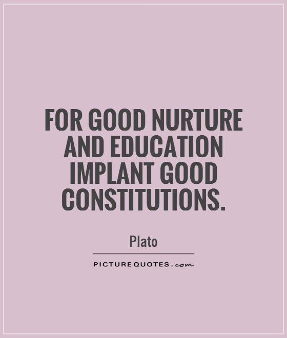 For good nurture and education implant good constitutions Picture Quote #1
