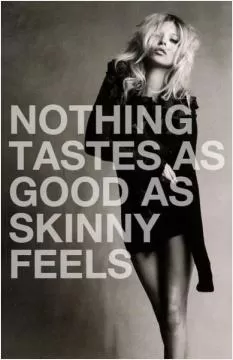 Nothing tastes as good as skinny feels Picture Quote #1