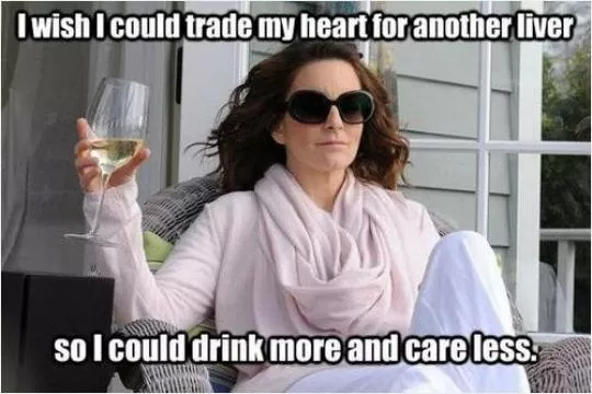 I wish I could trade my heart in for another liver. Then I could drink more and care less Picture Quote #1
