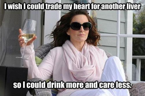 I wish I could trade my heart in for another liver. Then I could drink more and care less Picture Quote #1