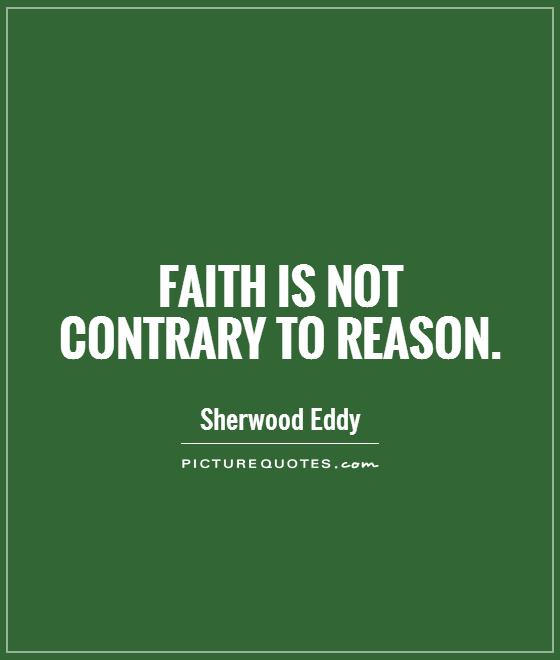 Faith is not contrary to reason Picture Quote #1