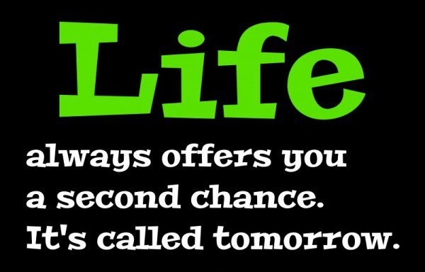 life always offers you a second chance, it's called tomorrow Picture Quote #2