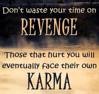 Don't waste your time on revenge. Those that hurt you will eventually face their own karma Picture Quote #1