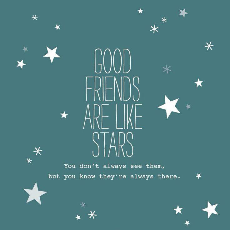 Good friends are like stars. You don't always see them, but you know they are always there Picture Quote #1
