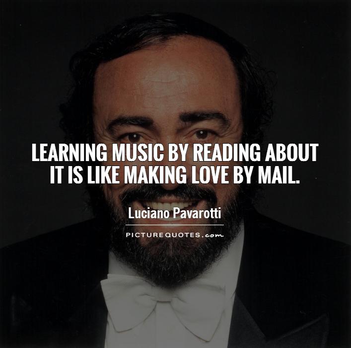 Learning music by reading about it is like making love by mail Picture Quote #1