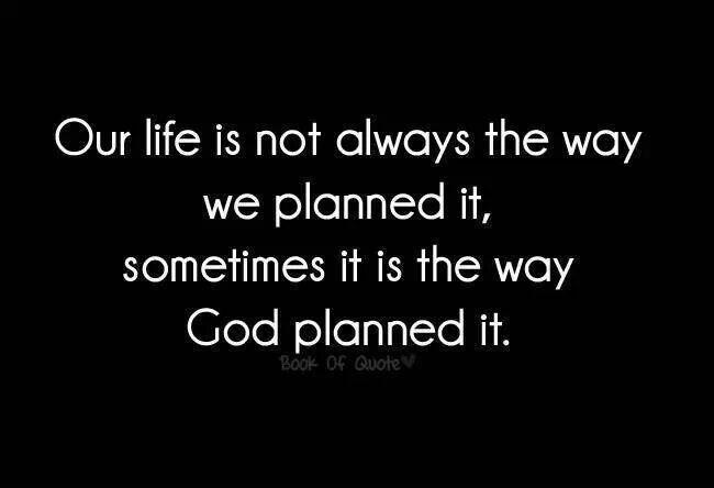 Our life is not always the way we planned it. Sometimes it is the way God planned it. #ihatequotes Picture Quote #1