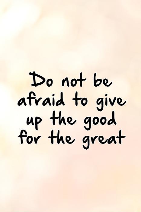Do not be afraid to give up the good for the great Picture Quote #1