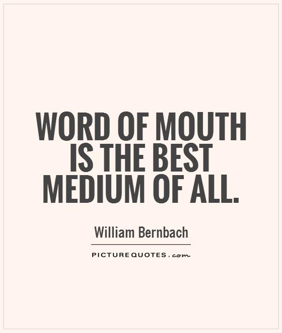 Word of mouth is the best medium of all Picture Quote #1