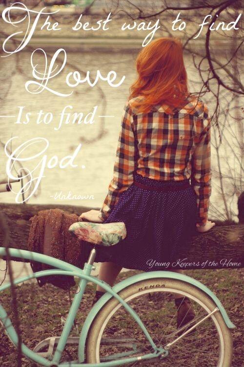 The best way to find love is to find God Picture Quote #2