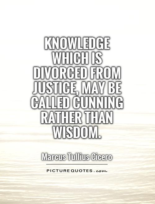 Knowledge which is divorced from justice, may be called cunning rather than wisdom Picture Quote #1