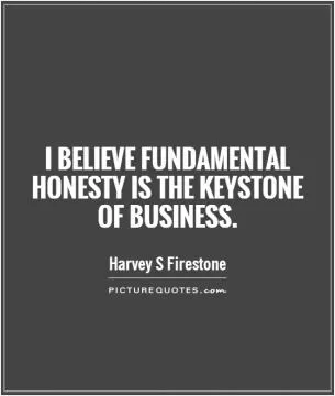 I believe fundamental honesty is the keystone of business Picture Quote #1