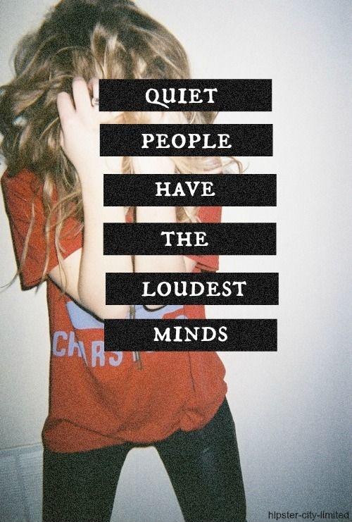 Quiet people have the loudest minds Picture Quote #2