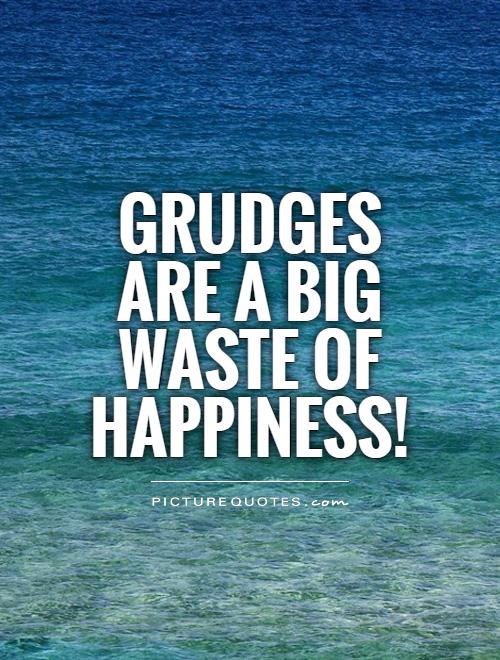 Grudges are a big waste of happiness! Picture Quote #1