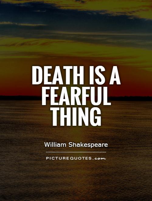 Death is a fearful thing Picture Quote #1