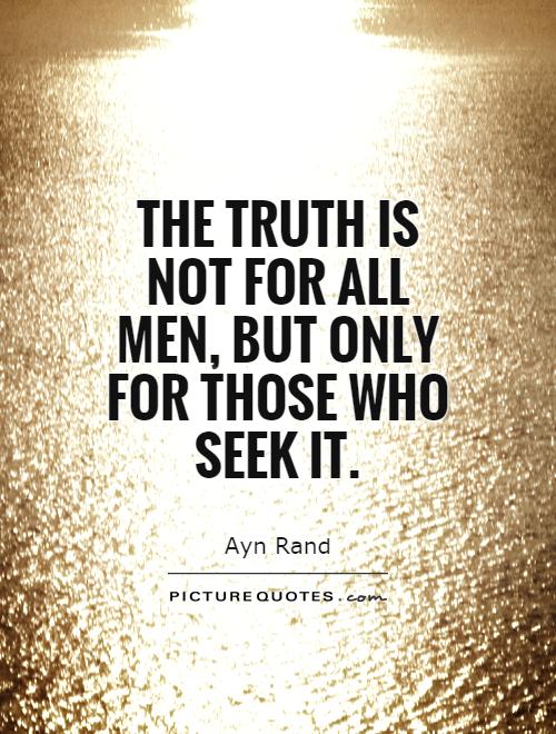 The truth is not for all men, but only for those who seek it Picture Quote #1