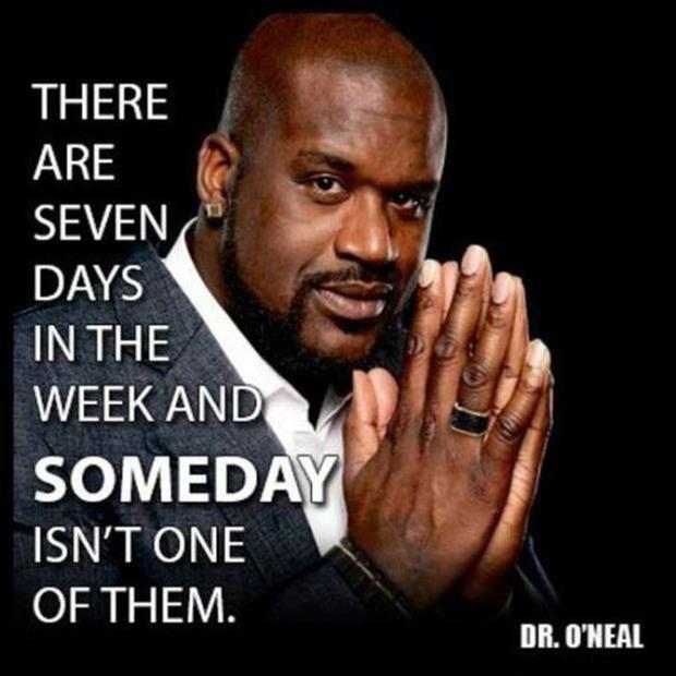 There are seven days in the week and someday isn't one of them Picture Quote #1