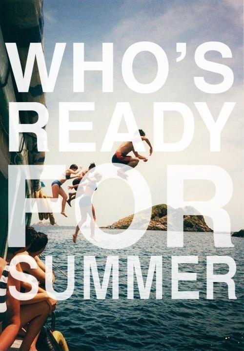 Who's ready for summer? Picture Quote #1