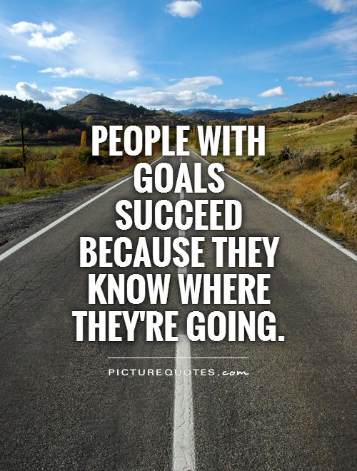 People with goals succeed because they know where they're going Picture Quote #1