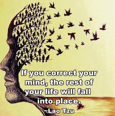 If you correct your mind, the rest of your life will fall into place Picture Quote #1