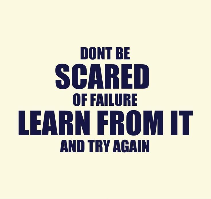 Don't be scared of failure, learn from it and try again Picture Quote #1