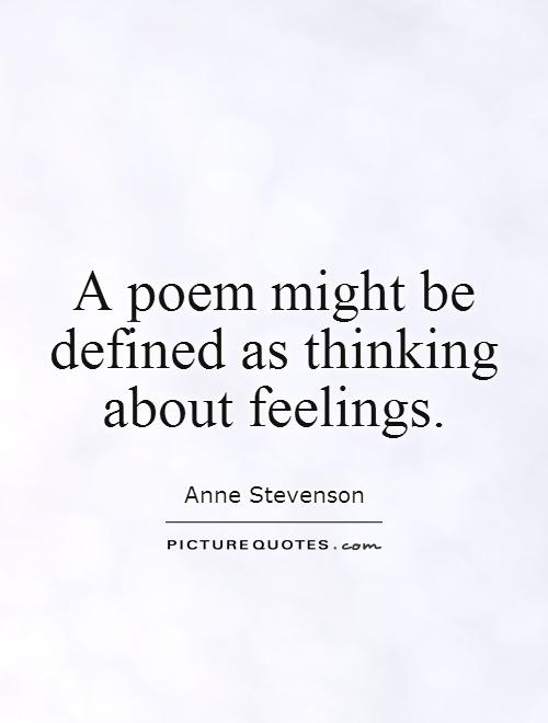 A poem might be defined as thinking about feelings Picture Quote #1