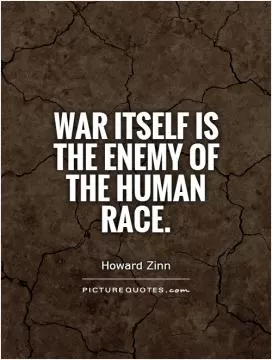 War itself is the enemy of the human race Picture Quote #1