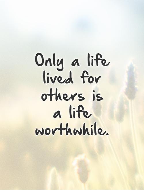 Only a life lived for others is  a life worthwhile Picture Quote #1