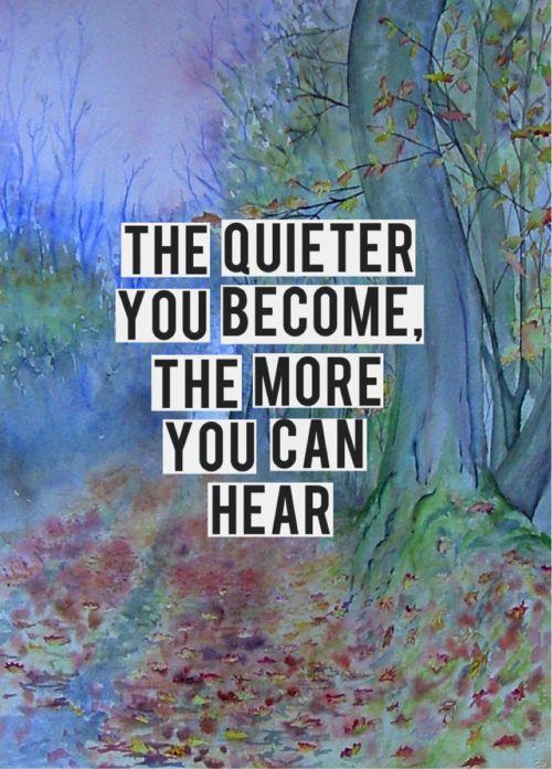 The quieter you become, the more you can hear Picture Quote #1