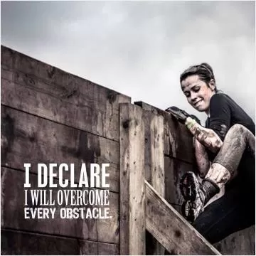 I declare I will overcome any obstacle Picture Quote #1