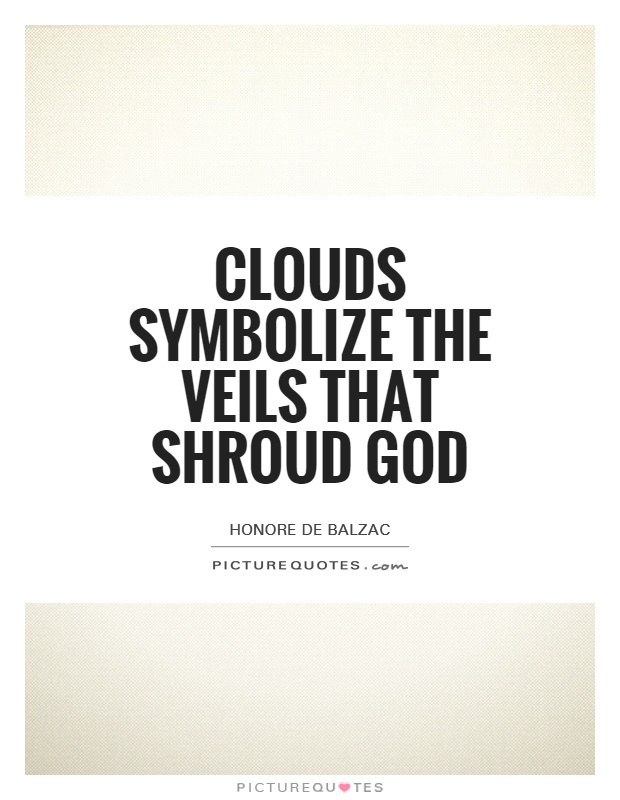Clouds symbolize the veils that shroud God Picture Quote #1