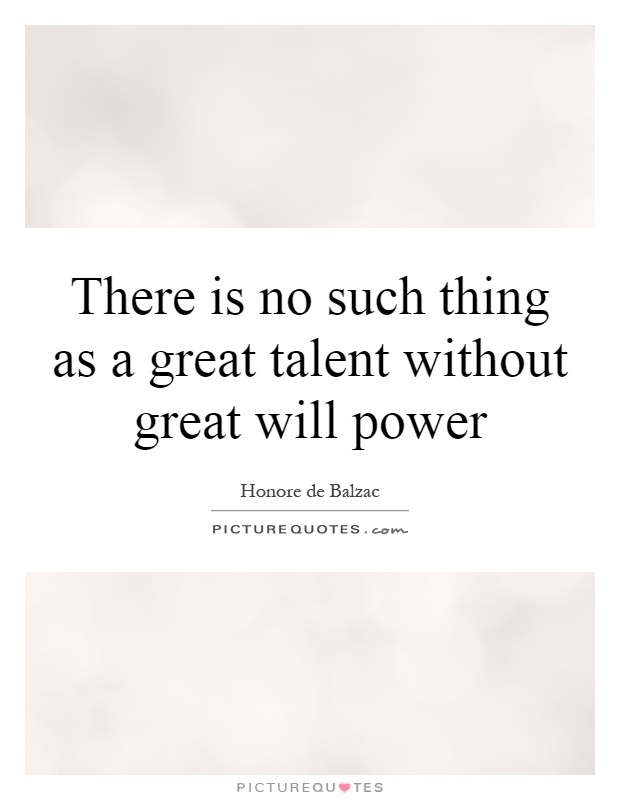 There is no such thing as a great talent without great will power Picture Quote #1
