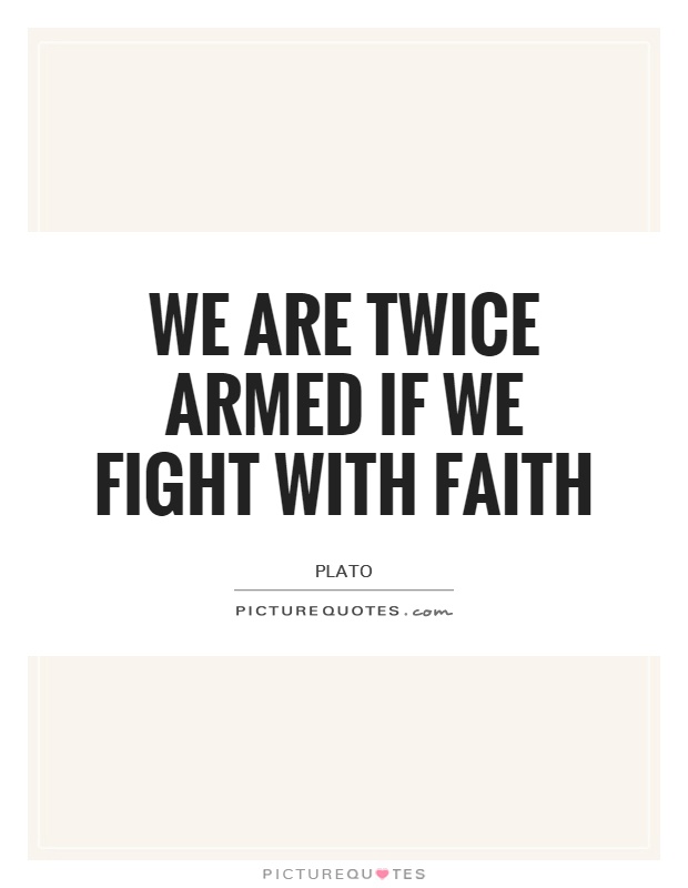 We are twice armed if we fight with faith Picture Quote #1