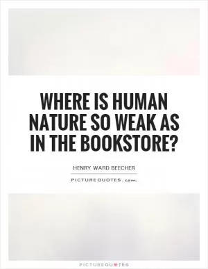 Where is human nature so weak as in the bookstore? Picture Quote #1