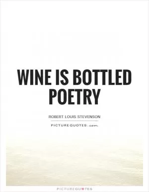 Wine is bottled poetry Picture Quote #1
