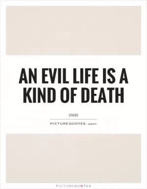 An evil life is a kind of death Picture Quote #1