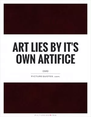 Art lies by it's own artifice Picture Quote #1