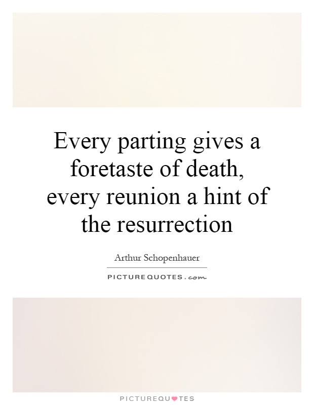 Every parting gives a foretaste of death, every reunion a hint of the resurrection Picture Quote #1