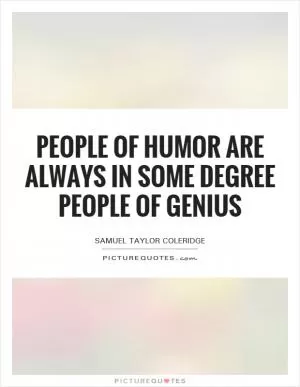 People of humor are always in some degree people of genius Picture Quote #1