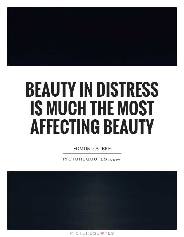 Beauty in distress is much the most affecting beauty Picture Quote #1