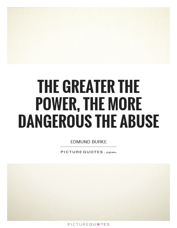 The greater the power, the more dangerous the abuse Picture Quote #1
