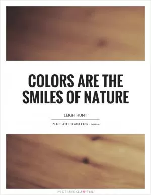Colors are the smiles of nature Picture Quote #1