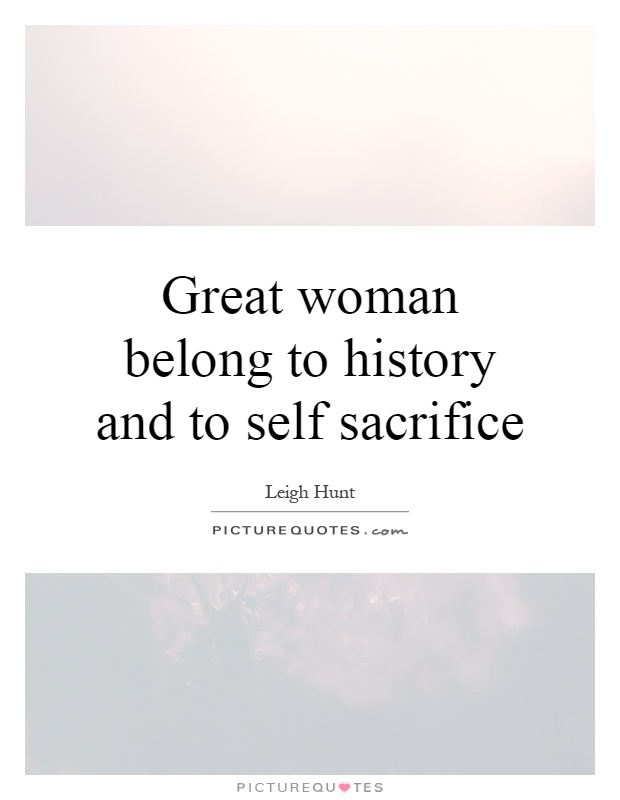 Great woman belong to history and to self sacrifice Picture Quote #1